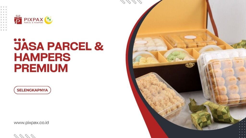 Jasa Parcel & Hampers Premium